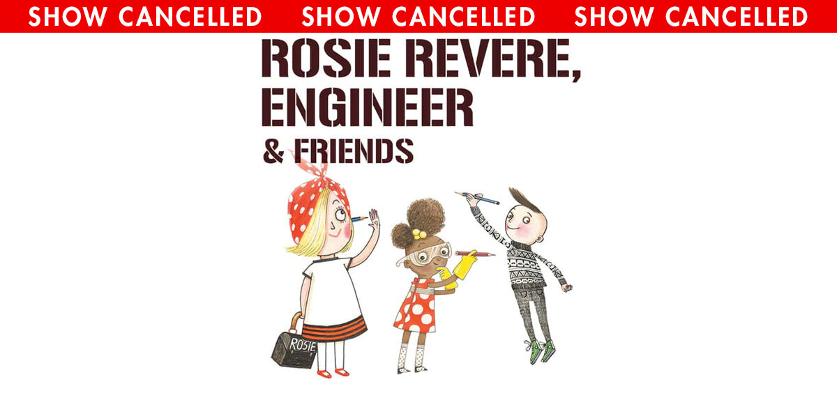 Rosie Revere, Engineer, an Educational Series show CANCELLED at the Heider Center in West Salem, WI